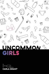 Uncommon Girls - Grant Carla