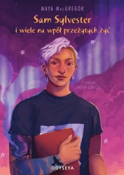 Sam Sylvester i wiele na wpół przeżytych żyć - Maya MacGregor, Artur Łuksza