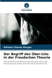 Der Begriff des Über-Ichs in der Freudschen Theorie - Adriana Chaves Borges