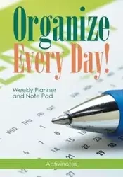 Organize Every Day! Weekly Planner and Note Pad - Activinotes