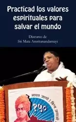 Practica los valores espirituales para salvar el mundo - Sri Mata Amritanandamayi Devi