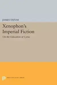 Xenophon's Imperial Fiction - Tatum James