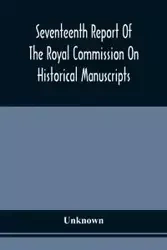 Seventeenth Report Of The Royal Commission On Historical Manuscripts - Unknown