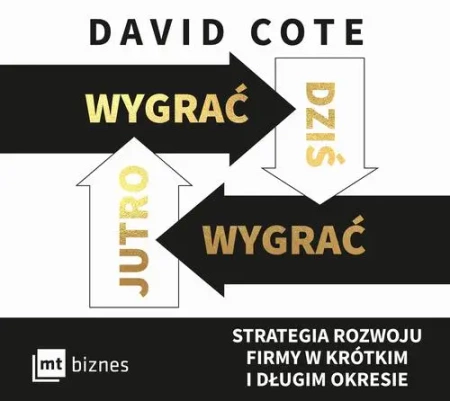 audiobook Wygrać dziś, wygrać jutro. Strategia rozwoju firmy w krótkim i długim okresie - David Cote