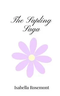 The Sapling Saga - Isabella Rosemont