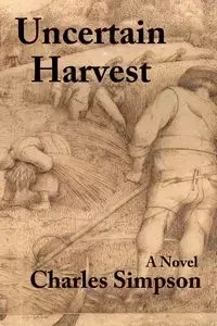 Uncertain Harvest - Charles Simpson