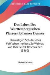Das Leben Des Wurttembergischen Pfarrers Johannes Denner - Merz Heinrich