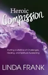 Heroic Compassion - Frank Linda ZenDoe