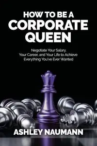 How to be a Corporate Queen - Ashley Naumann