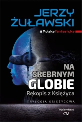 Trylogia księżycowa. Na srebrnym globie. Rękopis.. - Jerzy Żuławski