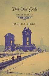 This Our Exile - Joshua Hren