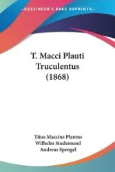 T. Macci Plauti Truculentus (1868) - Titus Plautus Maccius