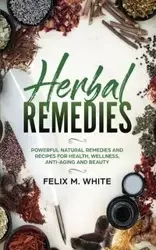 Herbal Remedies - Felix White  M.