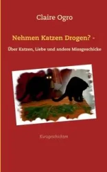 Nehmen Katzen Drogen? - - Claire Ogro
