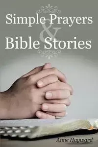 Simple Prayers & Bible Stories - Anne Hayward