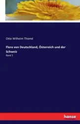 Flora von Deutschland, Österreich und der Schweiz - Otto Wilhelm Thomé