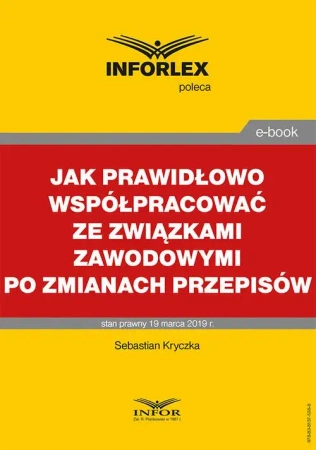 eBook Jak prawidłowo współpracować ze związkami zawodowymi po zmianach przepisów - Sebastian Kryczka
