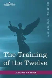 The Training of the Twelve - B. Bruce Alexander