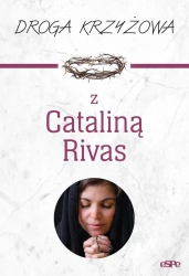 Droga Krzyżowa. Droga krzyżowa z Cataliną Rivas - Anna Matusiak