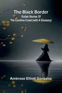 The Black Border - Ambrose Elliott Gonzalez