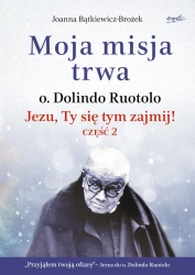 Moja misja trwa. Jezu, Ty się tym zajmij! Część 2 wyd. 2023 - Joanna Bątkiewicz-Brożek