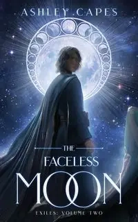 The Faceless Moon - Ashley Capes