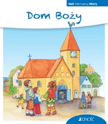 Mali Odkrywcy Wiary. Dom Boży - praca zbiorowa