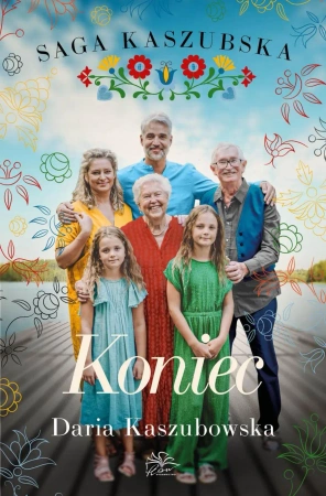 Saga kaszubska T.8 Koniec - Daria Kaszubowska