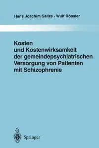 Kosten und Kostenwirksamkeit der gemeindepsychiatrischen Versorgung von Patienten mit Schizophrenie - Hans Joachim Salize
