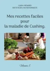 Mes recettes faciles pour la maladie de Cushing. - Menard Cédric