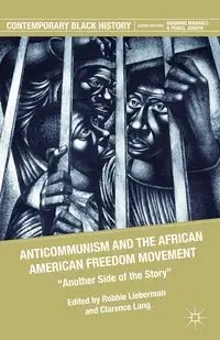 Anticommunism and the African American Freedom Movement - Lieberman Robbie