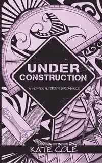 Under Construction - Cole Kate