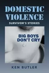 Domestic Violence Survivor's Stories - Ken Butler