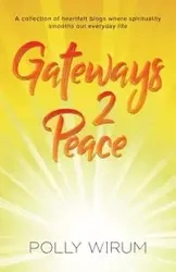 Gateways 2 Peace - Polly Wirum