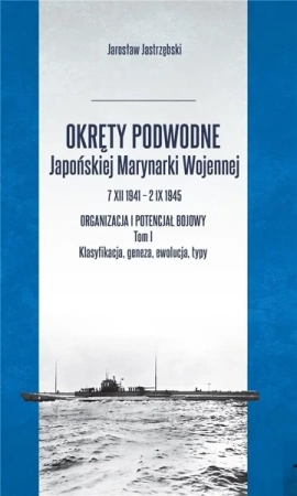 Okręty podwodne Japońskiej Marynarki Wojennej - Jarosław Jastrzębski