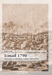 Izmaił 1790. Ostatnia wschodnia wojna Suworowa - Eugen Gorb