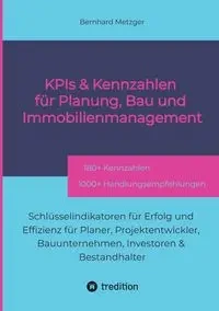 KPIs & Kennwerte für Planung, Bau und Immobilienmanagement - Metzger Bernhard