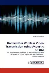 Underwater Wireless Video Transmission Using Acoustic Ofdm - Oliva Ribas