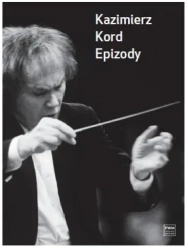 Epizody - Kazimierz Kord