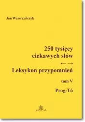 eBook 250 tysięcy ciekawych słów. Leksykon przypomnień Tom V (Prog-Tó)) - Jan Wawrzyńczyk