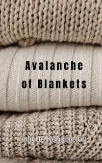 Avalanche of Blankets - Juliette Kensington