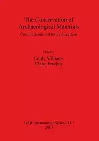 The Conservation of Archaeological Materials - Williams Emily