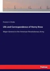 Life and Correspondence of Henry Knox - Francis S. Drake