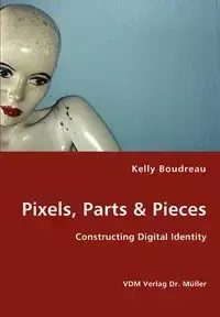Pixels, Parts & Pieces - Kelly Boudreau