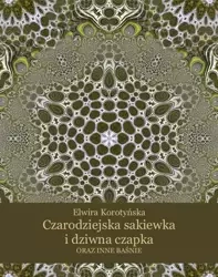 eBook Czarodziejska sakiewka i dziwna czapka oraz inne baśnie - Elwira Korotyńska epub mobi