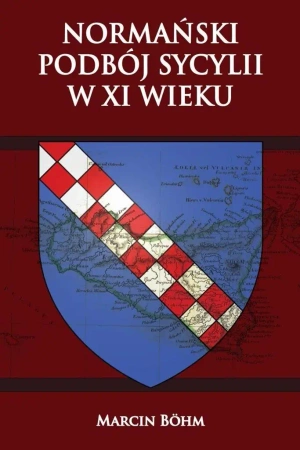 Normański podboj Sycylii w XI wieku - Marcin Bohm