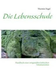 Die Lebensschule - Nagel Thorsten