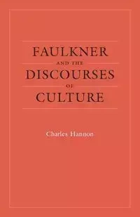 Faulkner and the Discourses of Culture - Charles Hannon