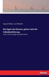 Die Sagen des Elsasses, getreu nach der Volksüberlieferung - August Stöber