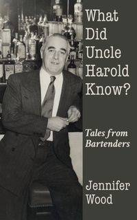 What Did Uncle Harold Know? - Jennifer Wood